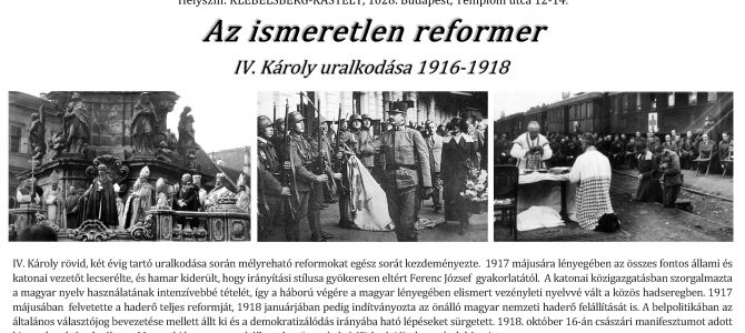 Meghívó – Az ismeretlen reformer IV. Károly uralkodása 1916-1918 Meghívó – Az ismeretlen reformer IV. Károly uralkodása 1916-1918