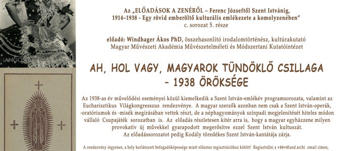 Ah, hol vagy, magyarok tündöklő csillaga – 1938 öröksége Ah, hol vagy, magyarok tündöklő csillaga – 1938 öröksége