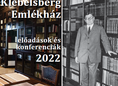 Klebelsberg Emlékház előadások és konferenciák 2022 Klebelsberg Emlékház előadások és konferenciák 2022