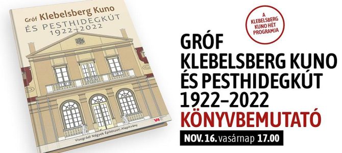 Gróf Klebelsberg Kuno és Pesthidegkút 1922-2022 – Könyvbemutató Gróf Klebelsberg Kuno és Pesthidegkút 1922-2022 – Könyvbemutató